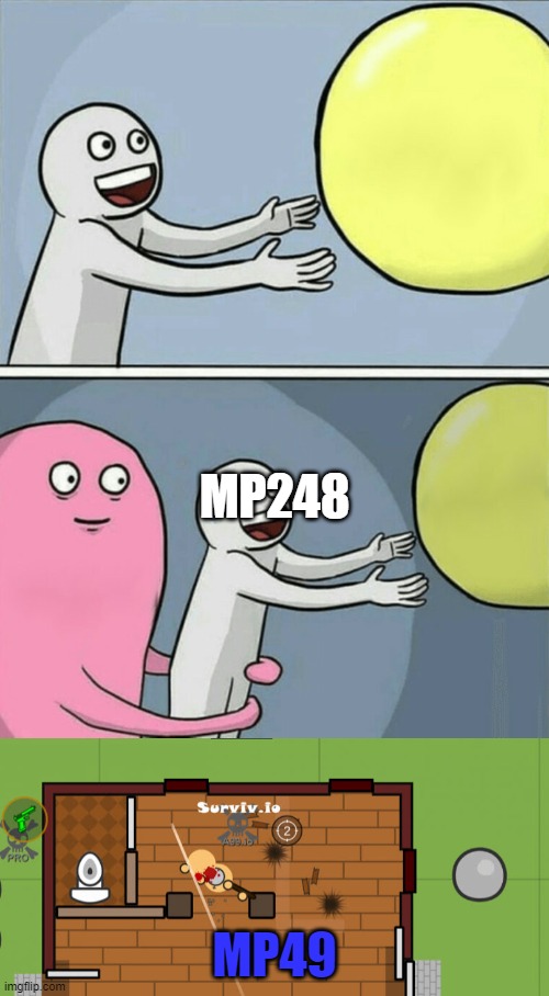 MP248; MP49 | image tagged in memes,running away balloon,survivio | made w/ Imgflip meme maker