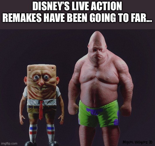 Kill. Them. | DISNEY’S LIVE ACTION REMAKES HAVE BEEN GOING TO FAR... | made w/ Imgflip meme maker