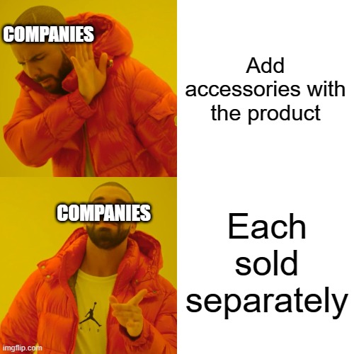 Drake Hotline Bling |  Add accessories with the product; COMPANIES; Each sold separately; COMPANIES | image tagged in memes,drake hotline bling | made w/ Imgflip meme maker