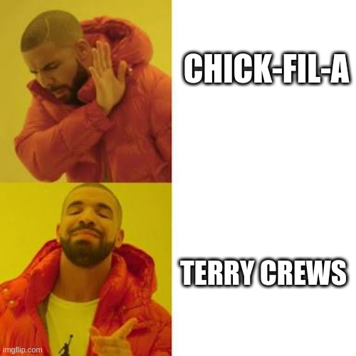 Drake No/Yes | CHICK-FIL-A; TERRY CREWS | image tagged in drake no/yes | made w/ Imgflip meme maker