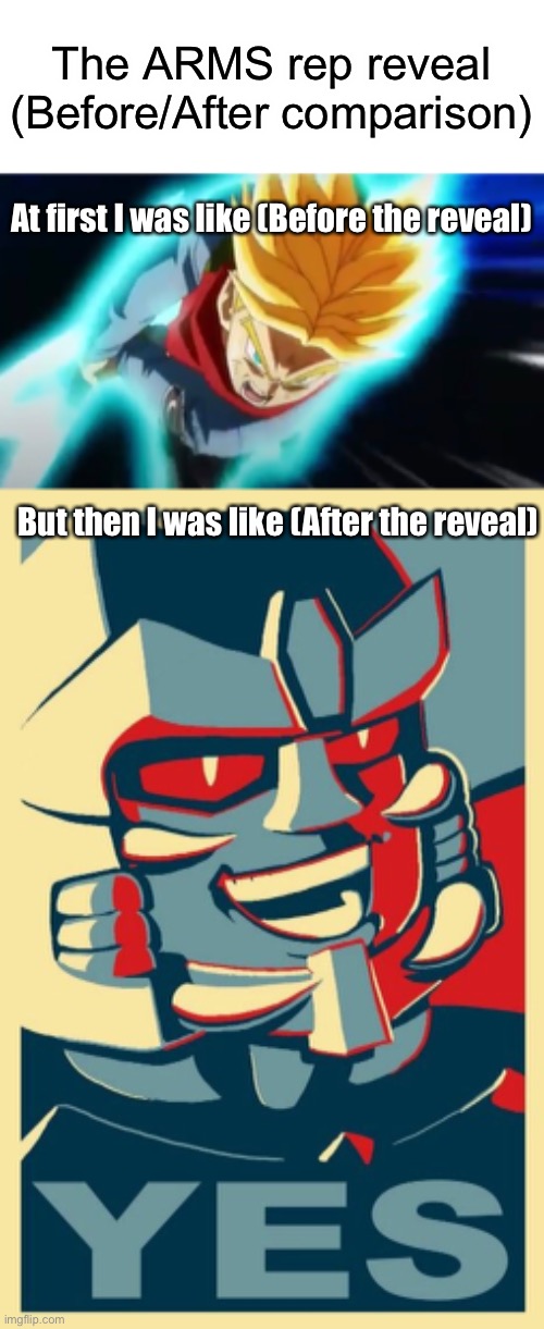 A Comparison Of Me Before & After The ARMS Rep Reveal | The ARMS rep reveal (Before/After comparison); At first I was like (Before the reveal); But then I was like (After the reveal) | image tagged in memes,dragon ball,future trunks,transformers beast wars,megatron,super smash bros | made w/ Imgflip meme maker