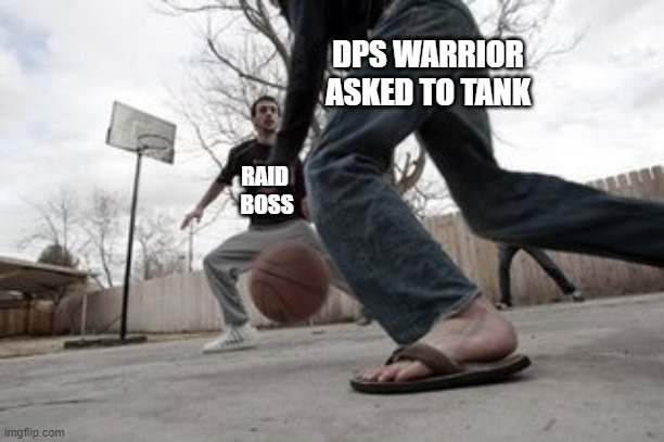 DPS WARRIOR ASKED TO TANK; RAID 
BOSS | made w/ Imgflip meme maker