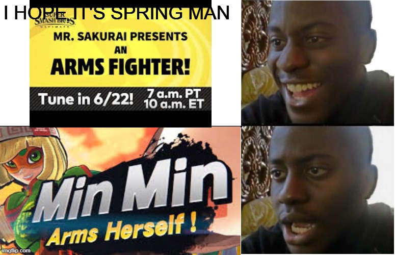 Min Min's reveal rant | I HOPE IT'S SPRING MAN | image tagged in super smash bros,arms | made w/ Imgflip meme maker