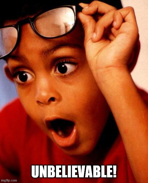 Wow | UNBELIEVABLE! | image tagged in wow | made w/ Imgflip meme maker
