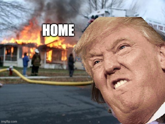 HOME | image tagged in donald trump | made w/ Imgflip meme maker