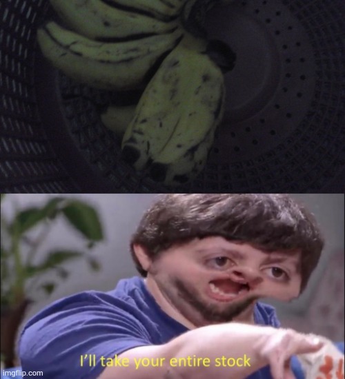 Cursed banana | image tagged in i'll take your entire stock,cursed image,banana | made w/ Imgflip meme maker