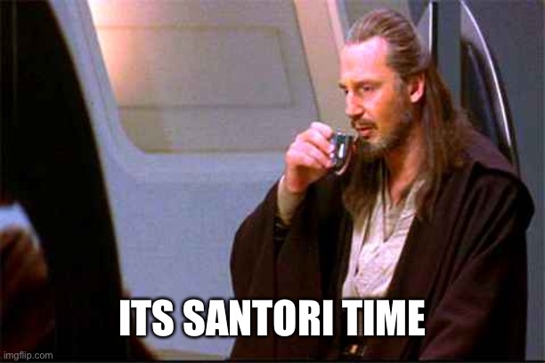 Qui-Gon Gin Drinking | ITS SANTORI TIME | image tagged in qui-gon gin drinking | made w/ Imgflip meme maker