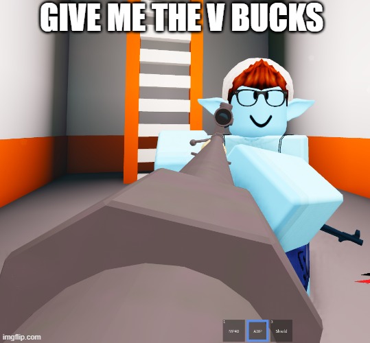 Cursed Roblox | GIVE ME THE V BUCKS | image tagged in cursed image | made w/ Imgflip meme maker