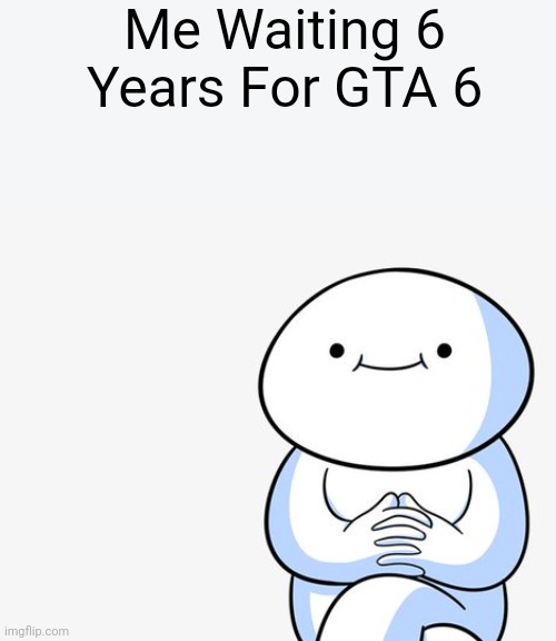 Waiting James | Me Waiting 6 Years For GTA 6 | image tagged in waiting james,memes,funny memes | made w/ Imgflip meme maker