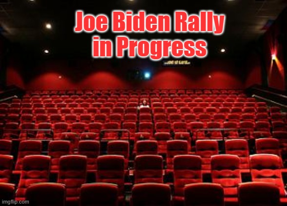 Movie loner | Joe Biden Rally
in Progress | image tagged in movie loner | made w/ Imgflip meme maker
