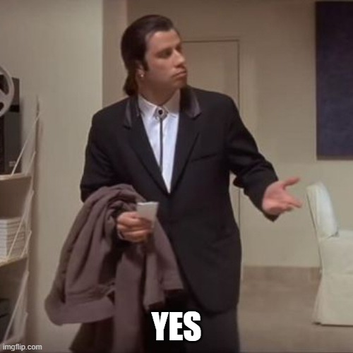Confused Travolta | YES | image tagged in confused travolta | made w/ Imgflip meme maker