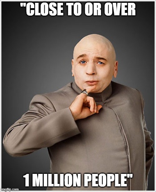 Estimating delegate numbers | "CLOSE TO OR OVER; 1 MILLION PEOPLE" | image tagged in memes,dr evil | made w/ Imgflip meme maker