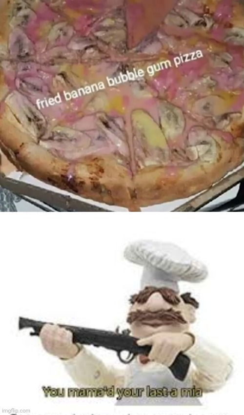 AND PEOPLE GET MAD OVER PINEAPPLES | image tagged in you've mama'd your last a mia | made w/ Imgflip meme maker