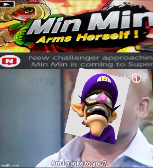 Seriously!? | image tagged in am i a joke to you,waluigi,super smash bros,mario,arms,unfair | made w/ Imgflip meme maker