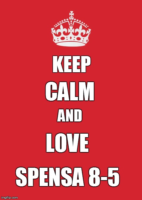Keep Calm And Carry On Red Meme | KEEP CALM AND LOVE  SPENSA 8-5 | image tagged in memes,keep calm and carry on red | made w/ Imgflip meme maker