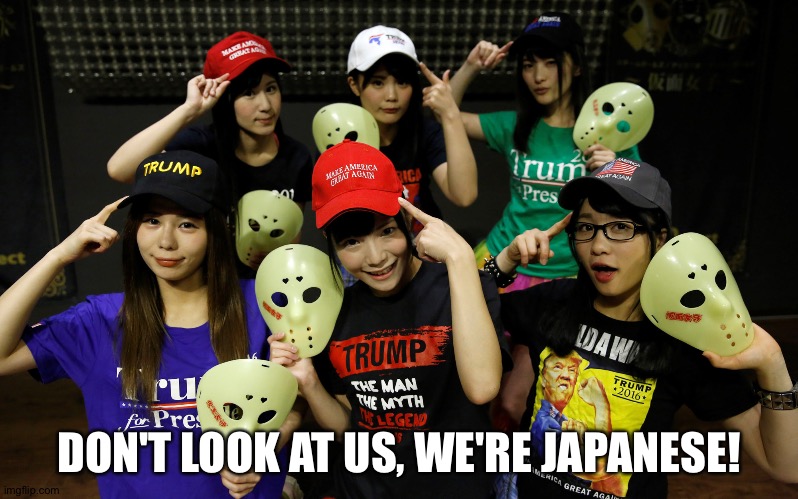 DON'T LOOK AT US, WE'RE JAPANESE! | made w/ Imgflip meme maker