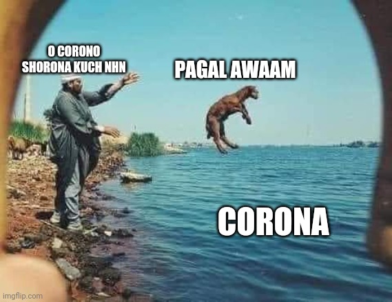 Pakistani corona | O CORONO SHORONA KUCH NHN; PAGAL AWAAM; CORONA | image tagged in pakistan,coronavirus,corona virus,coronavirus meme,covidiots,covid19 | made w/ Imgflip meme maker