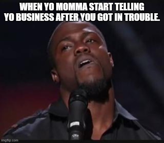 Uh huh | WHEN YO MOMMA START TELLING YO BUSINESS AFTER YOU GOT IN TROUBLE. | image tagged in uh huh | made w/ Imgflip meme maker
