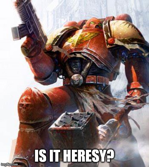 Space Marine | IS IT HERESY? | image tagged in space marine | made w/ Imgflip meme maker