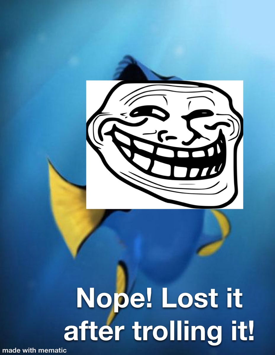 High Quality Nope! Lost it after trolling it! Blank Meme Template