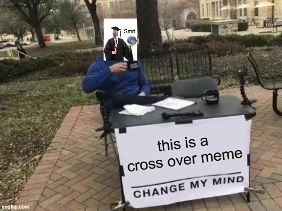 change my mind meme creator change my mind meme creator