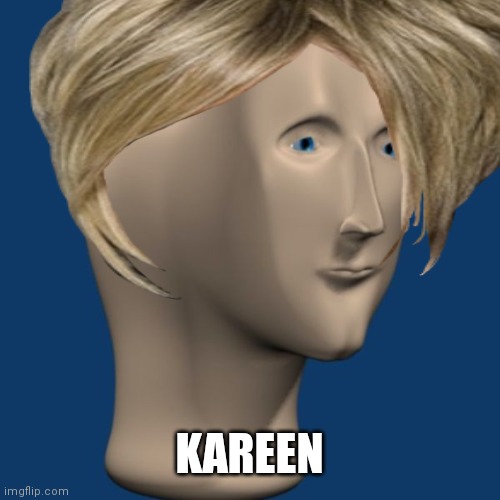 KAREEN | made w/ Imgflip meme maker