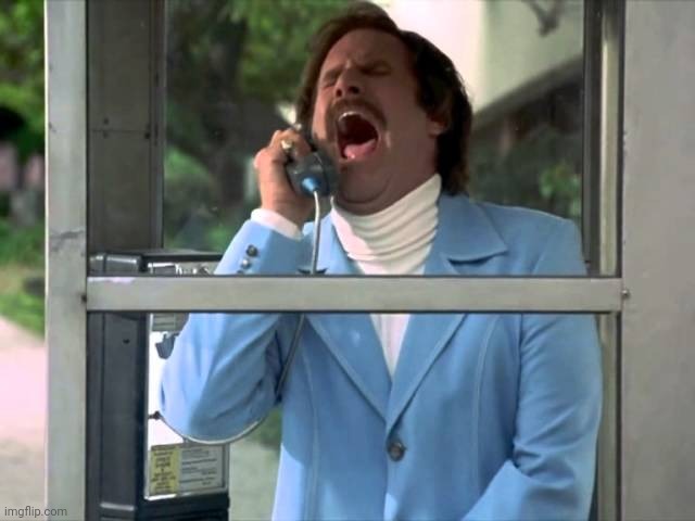 Anchorman telephone booth | image tagged in anchorman telephone booth | made w/ Imgflip meme maker