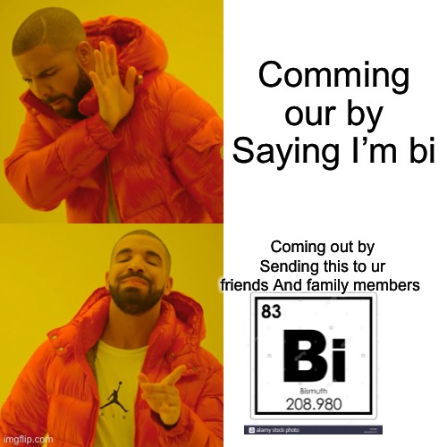 The proper way to come out as bi | Comming our by Saying I’m bi; Coming out by Sending this to ur friends And family members | image tagged in memes,drake hotline bling | made w/ Imgflip meme maker