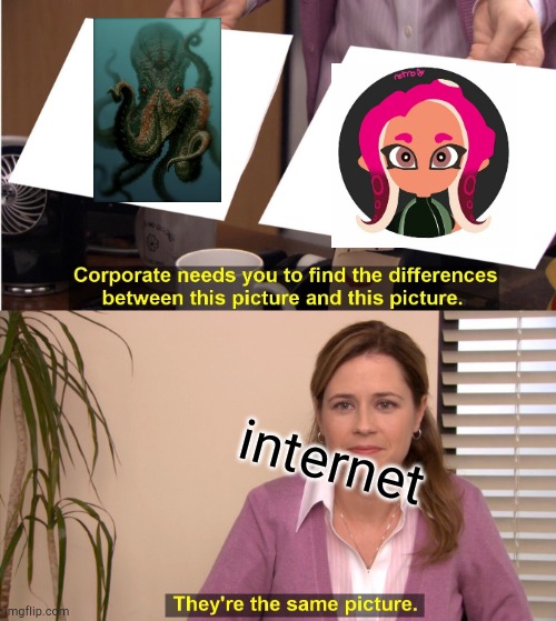 They're The Same Picture Meme | internet | image tagged in memes,they're the same picture | made w/ Imgflip meme maker