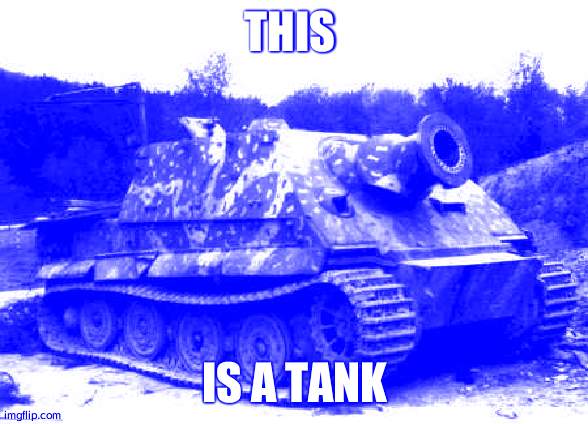 Sturmtiger | THIS IS A TANK | image tagged in sturmtiger | made w/ Imgflip meme maker