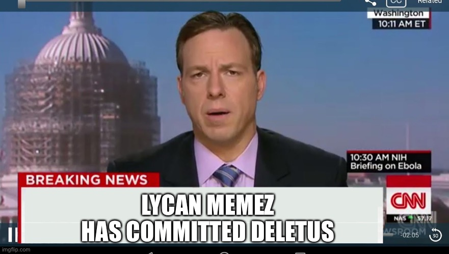 One enemy down! | LYCAN MEMEZ HAS COMMITTED DELETUS | image tagged in cnn breaking news template | made w/ Imgflip meme maker