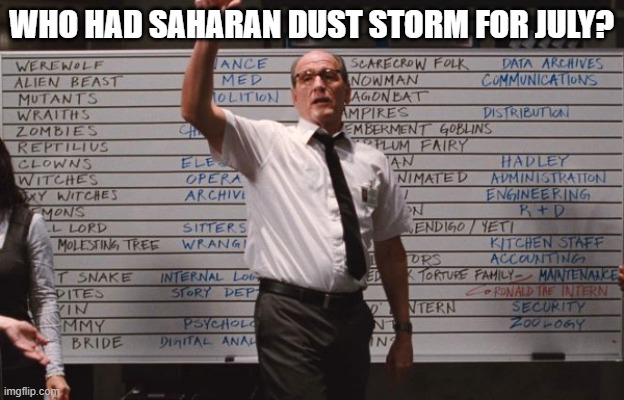 cabin in the woods | WHO HAD SAHARAN DUST STORM FOR JULY? | image tagged in cabin in the woods,2020 | made w/ Imgflip meme maker