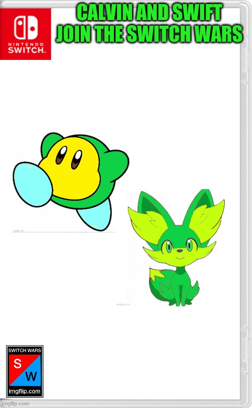 The little green duo has joined the switch wars | CALVIN AND SWIFT JOIN THE SWITCH WARS | image tagged in switch wars template | made w/ Imgflip meme maker