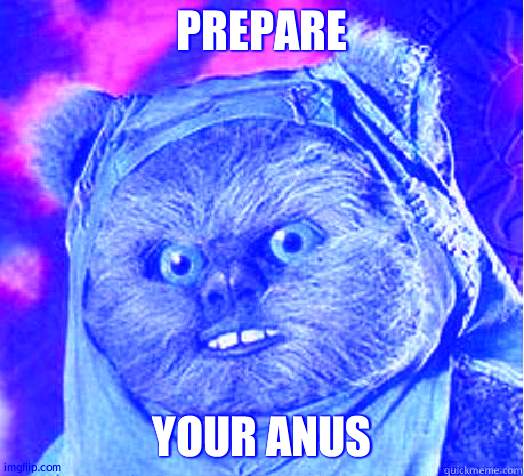 prepare your anus meme