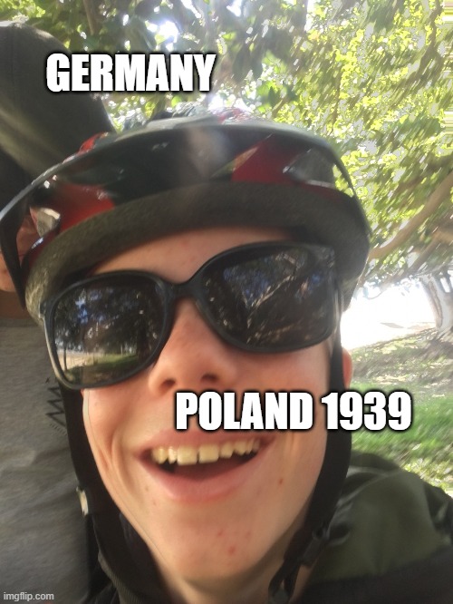 Poland 1939 | GERMANY; POLAND 1939 | image tagged in biker dude with ominous friend | made w/ Imgflip meme maker