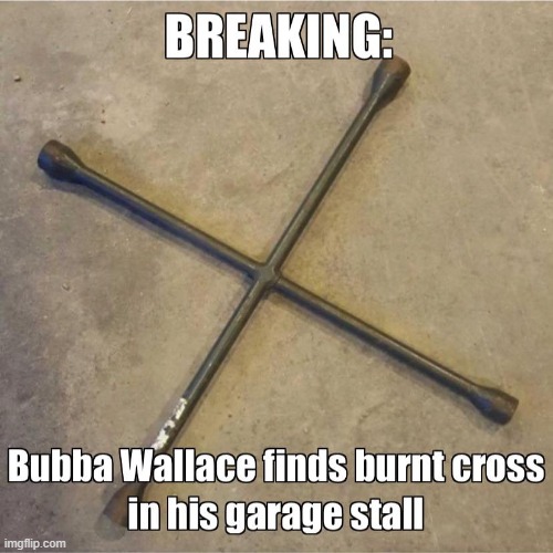 Bubba Wallace | image tagged in funny,nascar,bubba,hoax | made w/ Imgflip meme maker