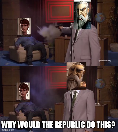 Why would the Republic do this? |  WHY WOULD THE REPUBLIC DO THIS? | image tagged in why would x do this,star wars,sith,clone wars | made w/ Imgflip meme maker