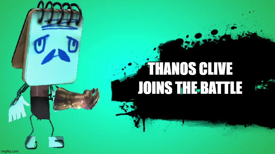 Thanos clive | THANOS CLIVE; JOINS THE BATTLE | image tagged in everyone joins the battle | made w/ Imgflip meme maker
