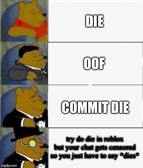 Tuxedo Winnie The Pooh 4 Panel Imgflip - dying in roblox imgflip