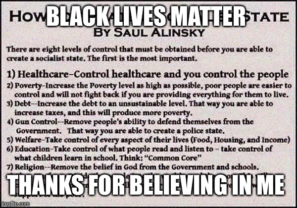 Marxism lives | BLACK LIVES MATTER; THANKS FOR BELIEVING IN ME | image tagged in saul alinsky,black lives matter | made w/ Imgflip meme maker