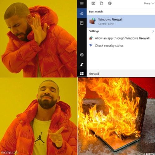 The fire wall | image tagged in drake meme,memes,funny | made w/ Imgflip meme maker