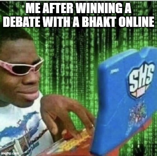 Ryan Beckford | ME AFTER WINNING A DEBATE WITH A BHAKT ONLINE | image tagged in ryan beckford | made w/ Imgflip meme maker