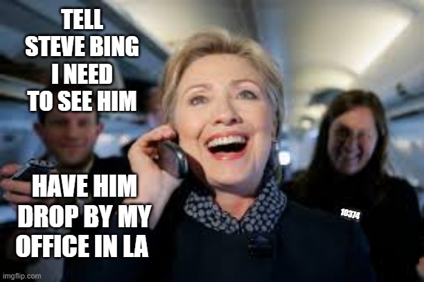 Steve Bing didn't Kill himself | TELL STEVE BING I NEED TO SEE HIM; HAVE HIM DROP BY MY OFFICE IN LA; 10374 | image tagged in clinton body count | made w/ Imgflip meme maker