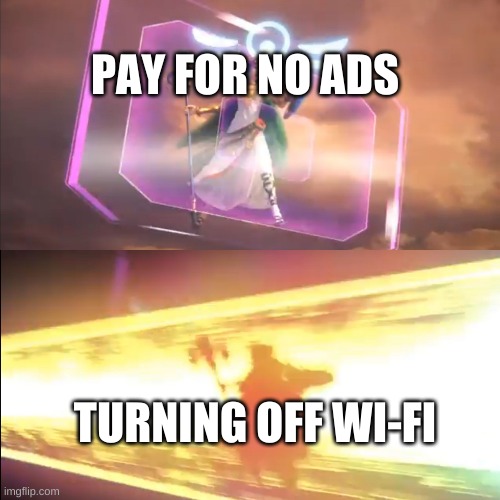 What's the worst freemium game? | PAY FOR NO ADS; TURNING OFF WI-FI | image tagged in smash ultimate spirits | made w/ Imgflip meme maker