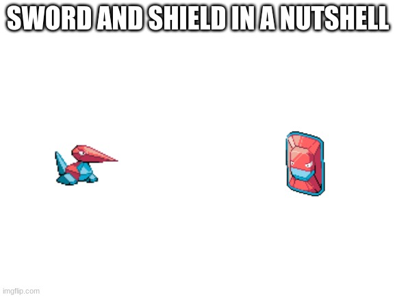 porygon sword,porygon shield | SWORD AND SHIELD IN A NUTSHELL | image tagged in blank white template,porygon,pokemon | made w/ Imgflip meme maker