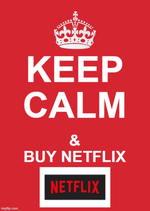KEEP CALM AND BUY NETFLIX | image tagged in memes,netflix,keep calm and carry on red,keep calm | made w/ Imgflip meme maker