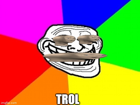 Troll Face Colored | TROL | image tagged in memes,troll face colored | made w/ Imgflip meme maker