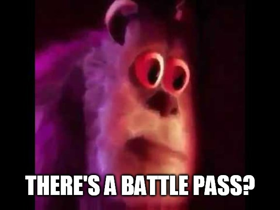 Sully Groan | THERE'S A BATTLE PASS? | image tagged in sully groan | made w/ Imgflip meme maker