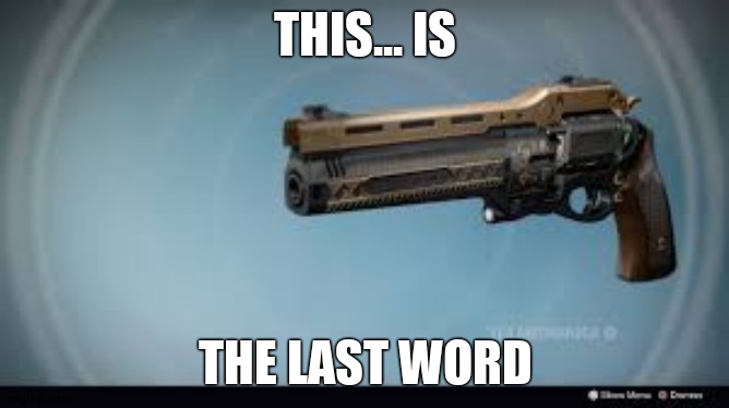 The fastest shooting revolver in existence that i own in our pirate crew | THIS... IS; THE LAST WORD | image tagged in the last word,cool | made w/ Imgflip meme maker
