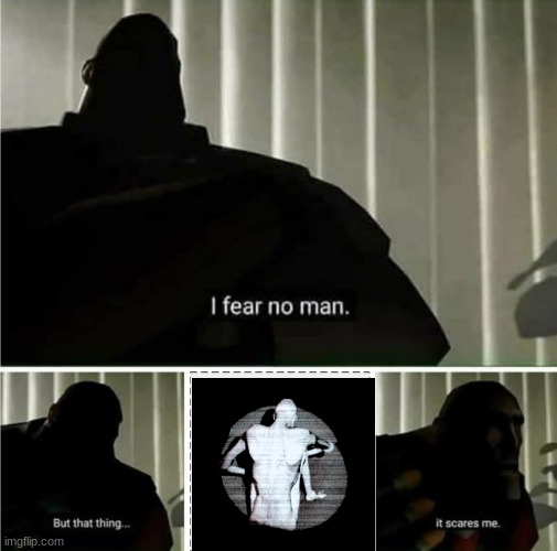 i fea no man | image tagged in i fear no man | made w/ Imgflip meme maker